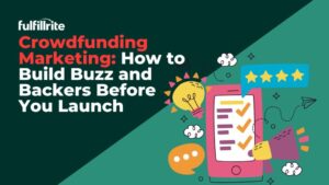 Crowdfunding Marketing: How to Build Buzz and Backers Before You Launch